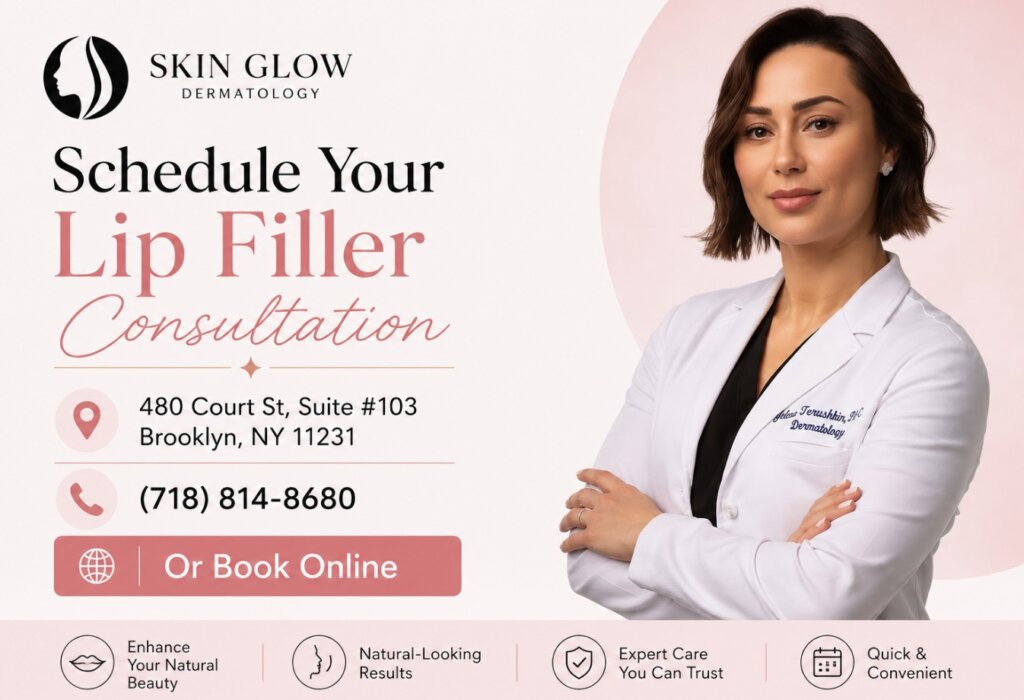 Schedule your lip filler consultation at Skin Glow Dermatology in Brooklyn, NY. Contact Yelena Terushkin, PA-C at (718) 814-8680 or book online.