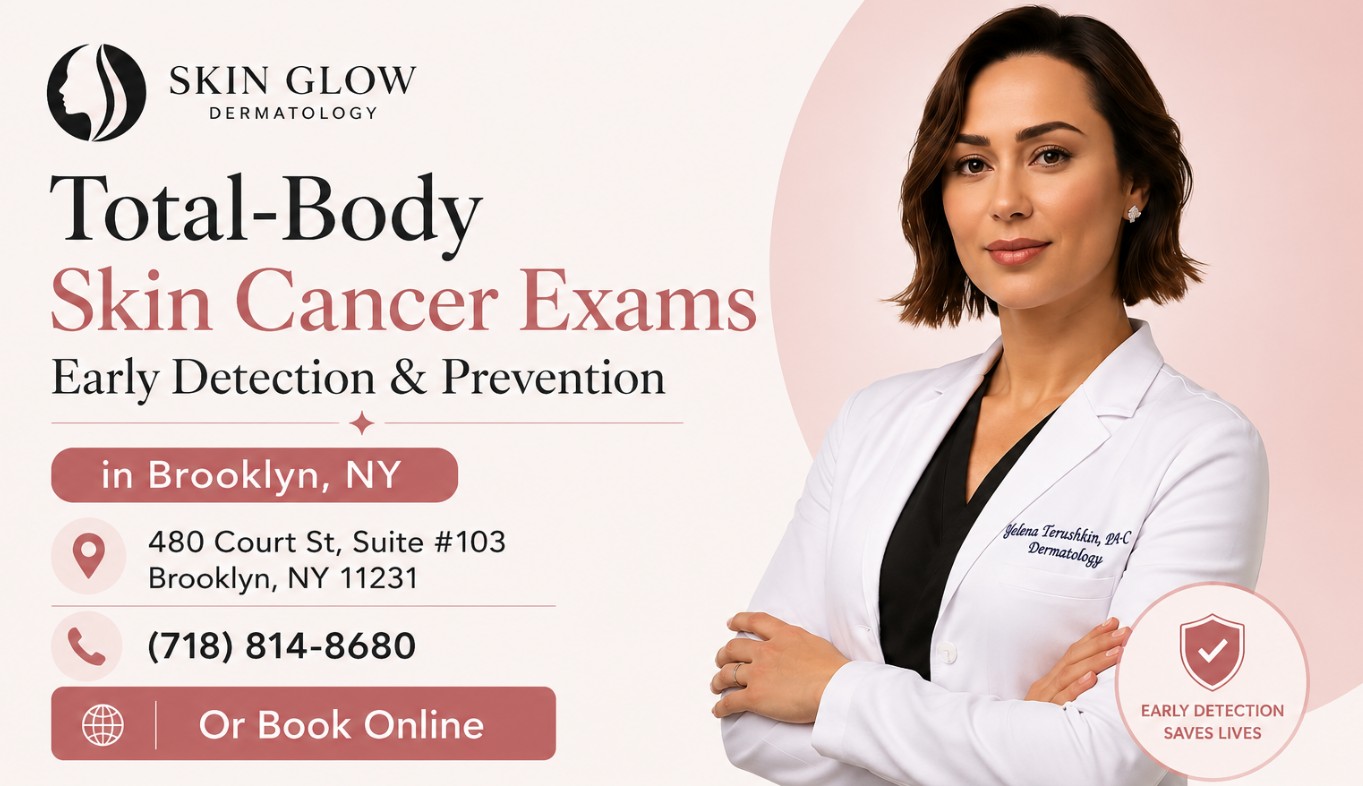 Total-body skin cancer exams in Brooklyn, NY for early detection and prevention at Skin Glow Dermatology.
